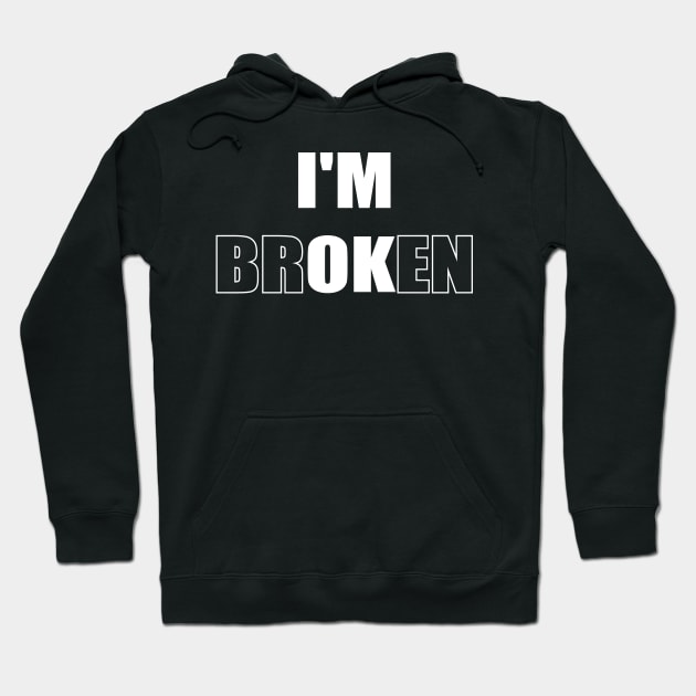 I'm Broken Hoodie by Dadi Djims